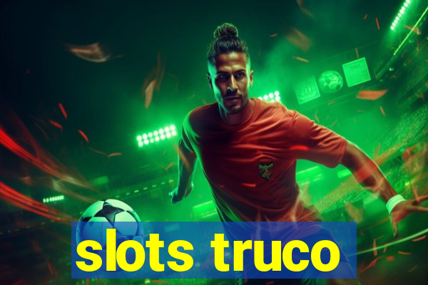 slots truco